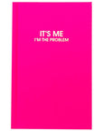 It's Me I'm The Problem Hardcover Journal